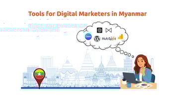 Tools for Digital Marketers in Myanmar