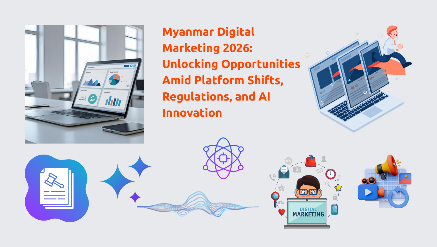 Myanmar Digital Marketing 2026: Unlocking Opportunities Amid Platform Shifts, Regulations, and AI Innovation